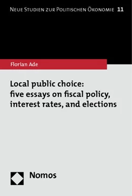 Abbildung von Ade | Local public choice: five essays on fiscal policy, interest rates, and elections | 1. Auflage | 2013 | beck-shop.de