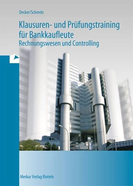 Abbildung von Decker / Schmelz | Klausuren- und Prüfungstraining für Bankkaufleute | 1. Auflage | 2013 | beck-shop.de