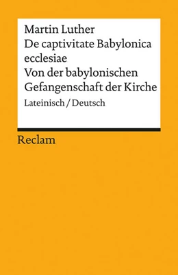 Abbildung von Luther / Tiemann | De captivitate Babylonica ecclesiae / Von der babylonischen Gefangenschaft der Kirche | 1. Auflage | 2016 | 18616 | beck-shop.de
