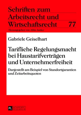 Abbildung von Geiselhart | Tarifliche Regelungsmacht bei Haustarifverträgen und Unternehmerfreiheit | 1. Auflage | 2013 | 77 | beck-shop.de