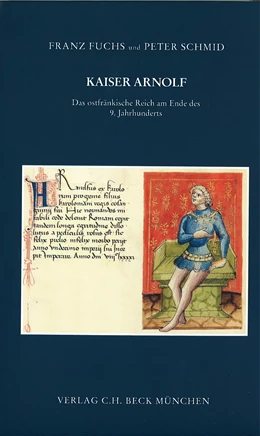 Abbildung von Fuchs, Franz / Schmid, Peter | Kaiser Arnolf. Das ostfränkische Reich am Ende des 9. Jahrhunderts | 1. Auflage | 2003 | Beiheft 19 | beck-shop.de