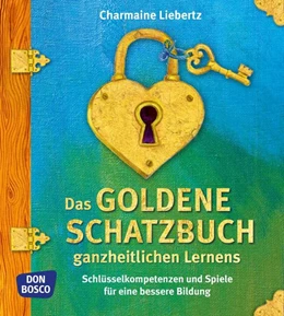 Abbildung von Liebertz | Das goldene Schatzbuch ganzheitlichen Lernens | 1. Auflage | 2014 | beck-shop.de