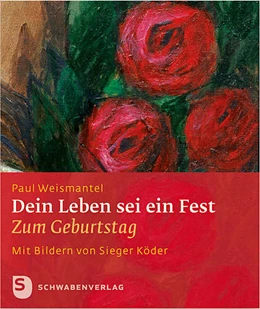 Abbildung von Weisamantel | Dein Leben sei ein Fest | 1. Auflage | 2018 | beck-shop.de