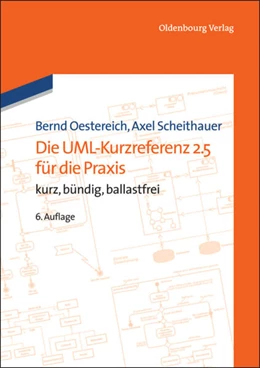 Abbildung von Oestereich / Scheithauer | Die UML-Kurzreferenz 2.5 für die Praxis | 6. Auflage | 2014 | beck-shop.de