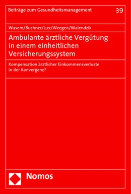 Abbildung von Wasem / Buchner | Ambulante ärztliche Vergütung in einem einheitlichen Versicherungssystem | 1. Auflage | 2013 | 39 | beck-shop.de