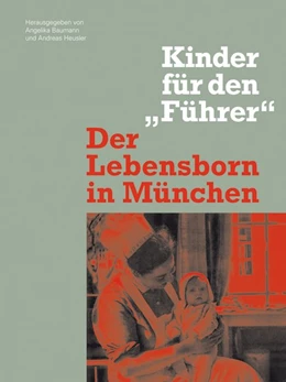 Abbildung von Bräsel / Baumann | Der Lebensborn in München | 1. Auflage | 2013 | beck-shop.de