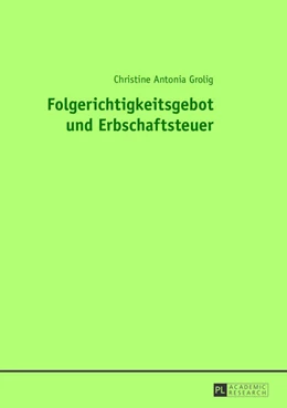 Abbildung von Grolig | Folgerichtigkeitsgebot und Erbschaftsteuer | 1. Auflage | 2013 | beck-shop.de
