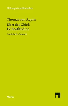 Abbildung von Thomas von Aquin / Brachtendorf | Über das Glück. De beatitudine | 1. Auflage | 2013 | 647 | beck-shop.de