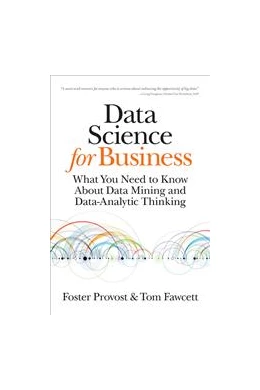 Abbildung von Foster Provost / Tom Fawcett | Data Science for Business | 1. Auflage | 2013 | beck-shop.de
