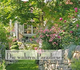 Abbildung von Wüst | Die wahren Paradiese - 15 traumhafte Gärten | 1. Auflage | 2013 | beck-shop.de