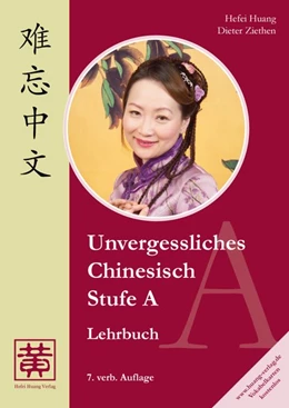 Abbildung von Huang / Ziethen | Unvergessliches Chinesisch, Stufe A. Lehrbuch | 7. Auflage | 2015 | beck-shop.de