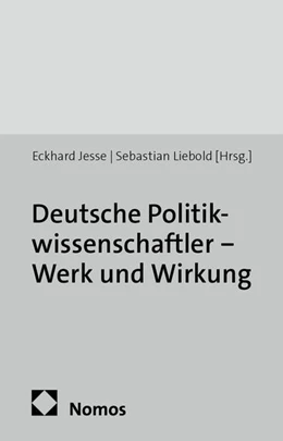 Abbildung von Jesse / Liebold (Hrsg.) | Deutsche Politikwissenschaftler - Werk und Wirkung | 1. Auflage | 2014 | beck-shop.de