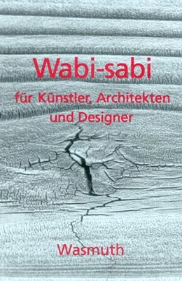 Abbildung von Dietz / Koren | Wabi-sabi für Künstler, Architekten und Designer | 1. Auflage | 2000 | beck-shop.de