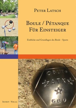 Abbildung von Latsch | Boule / Pétanque für Einsteiger | 1. Auflage | 2013 | beck-shop.de