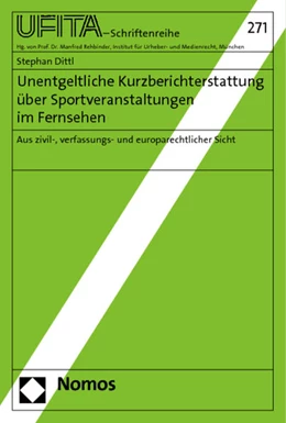 Abbildung von Dittl | Unentgeltliche Kurzberichterstattung über Sportveranstaltungen im Fernsehen | 1. Auflage | 2013 | 271 | beck-shop.de