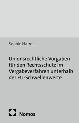 Abbildung von Harms | Unionsrechtliche Vorgaben für den Rechtsschutz im Vergabeverfahren unterhalb der EU-Schwellenwerte | 1. Auflage | 2013 | 70 | beck-shop.de