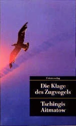 Abbildung von Aitmatow, Tschingis | Die Klage des Zugvogels | 4. Auflage | 1993 | beck-shop.de