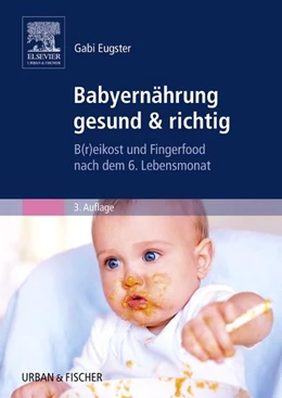 Abbildung von Eugster | Babyernährung gesund & richtig | 3. Auflage | 2013 | beck-shop.de