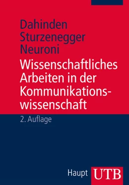 Abbildung von Dahinden / Sturzenegger | Wissenschaftliches Arbeiten in der Kommunikationswissenschaft | 2. Auflage | 2013 | beck-shop.de