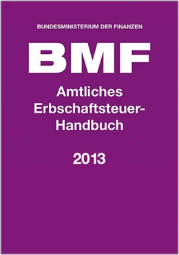 Abbildung von Bundesministerium der Finanzen - BMF | Amtliches Erbschaftsteuer-Handbuch 2013 | 1. Auflage | 2013 | beck-shop.de