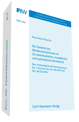 Abbildung von Fleischer | Die Dynamik des Wettbewerbsschutzes im US-amerikanischen, europäischen und australischen Kartellrecht (FIW 243) | 1. Auflage | 2013 | 243 | beck-shop.de