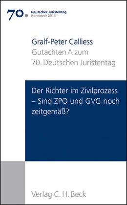Abbildung von Deutscher Juristentag (djt) | Verhandlungen des 70. Deutschen Juristentages • Hannover 2014, Band I: Gutachten / Teil A: Der Richter im Zivilprozess – Sind ZPO und GVG noch zeitgemäß? | 1. Auflage | 2014 | beck-shop.de