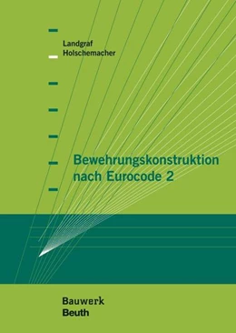 Abbildung von Holschemacher / Landgraf | Bewehrungskonstruktion nach Eurocode 2 | 1. Auflage | 2014 | beck-shop.de
