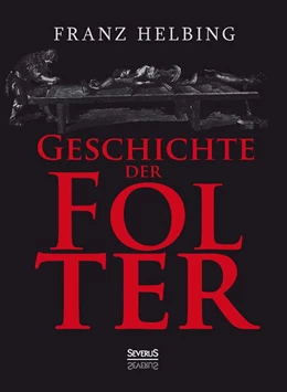 Abbildung von Helbing | Geschichte der Folter | 1. Auflage | 2013 | beck-shop.de