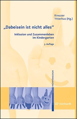 Abbildung von Kreuzer / Ytterhus | Dabeisein ist nicht alles - Inklusion und Zusammenleben im Kindergarten | 3. Auflage | 2013 | beck-shop.de