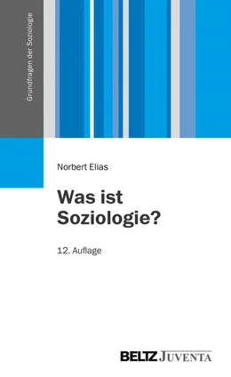 Abbildung von Elias / Claessens | Was ist Soziologie? | 12. Auflage | 2014 | beck-shop.de