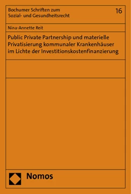 Abbildung von Reit | Public Private Partnership und materielle Privatisierung kommunaler Krankenhäuser im Lichte der Investitionskostenfinanzierung | 1. Auflage | 2013 | 16 | beck-shop.de