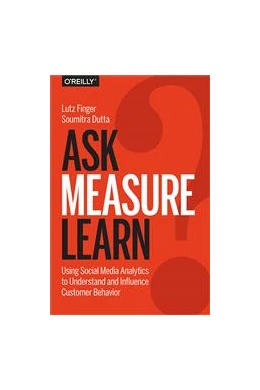 Abbildung von Lutz Finger / Soumitra Dutta | Ask, Measure, Learn | 1. Auflage | 2014 | beck-shop.de