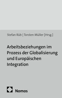 Abbildung von Rüb / Müller | Arbeitsbeziehungen im Prozess der Globalisierung und Europäischen Integration | 1. Auflage | 2013 | 13 | beck-shop.de