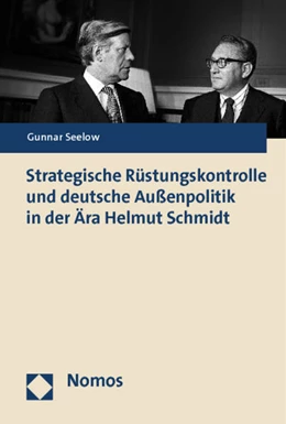Abbildung von Seelow | Strategische Rüstungskontrolle und deutsche Außenpolitik in der Ära Helmut Schmidt | 1. Auflage | 2014 | beck-shop.de