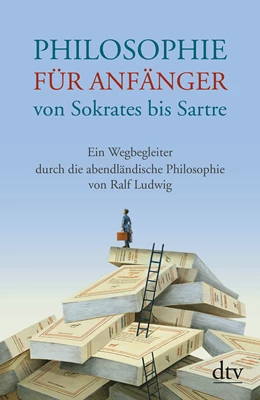 Abbildung von Ludwig | Philosophie für Anfänger von Sokrates bis Sartre | 10. Auflage | 2015 | beck-shop.de