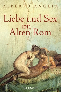 Abbildung von Angela | Liebe und Sex im Alten Rom | 1. Auflage | 2014 | beck-shop.de