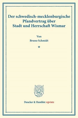 Abbildung von Schmidt | Der schwedisch-mecklenburgische Pfandvertrag über Stadt und Herrschaft Wismar. | 1. Auflage | 2013 | beck-shop.de