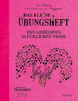 Abbildung von Dallaire | Das kleine Übungsheft - Das Geheimnis glücklicher Paare | 1. Auflage | 2014 | beck-shop.de