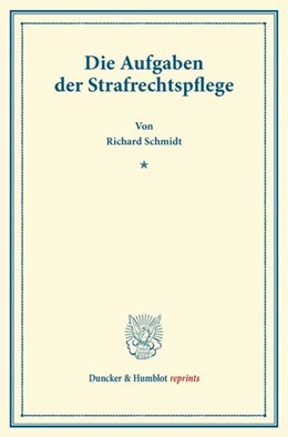 Abbildung von Schmidt | Die Aufgaben der Strafrechtspflege. | 1. Auflage | 2013 | beck-shop.de