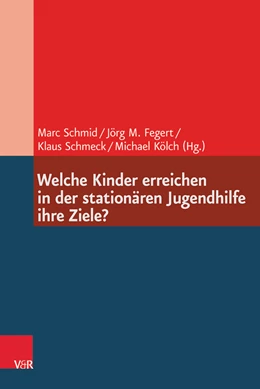 Abbildung von Fegert / Kölch | Welche Kinder erreichen in der stationären Jugendhilfe ihre Ziele? (AT) | 1. Auflage | | beck-shop.de