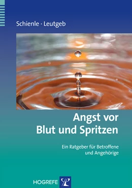 Abbildung von Schienle / Leutgeb | Angst vor Blut und Spritzen | 1. Auflage | 2014 | beck-shop.de