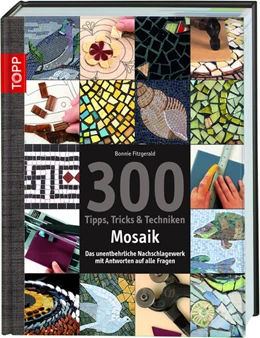 Abbildung von Fitzgerald | 300 Tipps, Tricks & Techniken Mosaik | 1. Auflage | 2014 | beck-shop.de