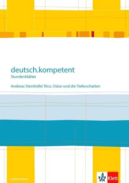 Abbildung von deutsch.kompetent - Stundenblätter. Andreas Steinhöfel: Rico, Oskar 01 und die Tieferschatten. Kopiervorlagen 6. Klasse | 1. Auflage | 2019 | beck-shop.de