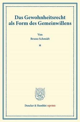 Abbildung von Schmidt | Das Gewohnheitsrecht als Form des Gemeinwillens | 1. Auflage | 2014 | beck-shop.de