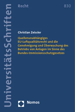 Abbildung von Zeissler | Quellenunabhängiges EU-Luftqualitätsrecht und die Genehmigung und Überwachung des Betriebs von Anlagen im Sinne des Bundes-Immissionsschutzgesetzes | 1. Auflage | 2014 | 830 | beck-shop.de