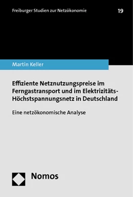 Abbildung von Keller | Effiziente Netznutzungspreise im Ferngastransport und im Elektrizitäts-Höchstspannungsnetz in Deutschland | 1. Auflage | 2014 | 19 | beck-shop.de