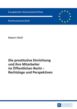 Abbildung von Wolf | Die prostitutive Einrichtung und ihre Mitarbeiter im Öffentlichen Recht – Rechtslage und Perspektiven | 1. Auflage | 2013 | 5540 | beck-shop.de