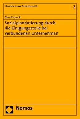 Abbildung von Tholuck | Sozialplandotierung durch die Einigungsstelle bei verbundenen Unternehmen | 1. Auflage | 2014 | 2 | beck-shop.de