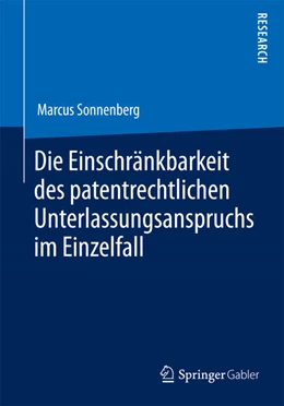 Abbildung von Sonnenberg | Die Einschränkbarkeit des patentrechtlichen Unterlassungsanspruchs im Einzelfall | 1. Auflage | 2014 | beck-shop.de