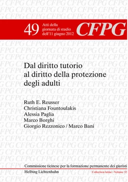 Abbildung von Borghi / Filippini | Dal diritto tutorio al diritto della protezione degli adulti | 1. Auflage | 2014 | Volume 49 | beck-shop.de